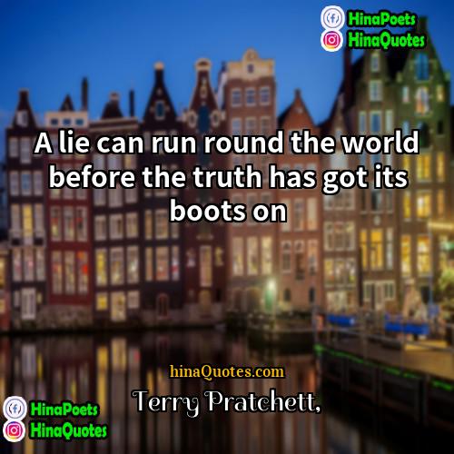 Terry Pratchett Quotes | A lie can run round the world